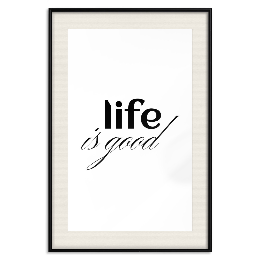 Plakat: Life Is Good - Kompozycja Typograficzna, Czarny Napis Na Białym Tle