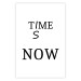 Wall Poster Time Is Now - Slogan in Black Color on a White Background 149266