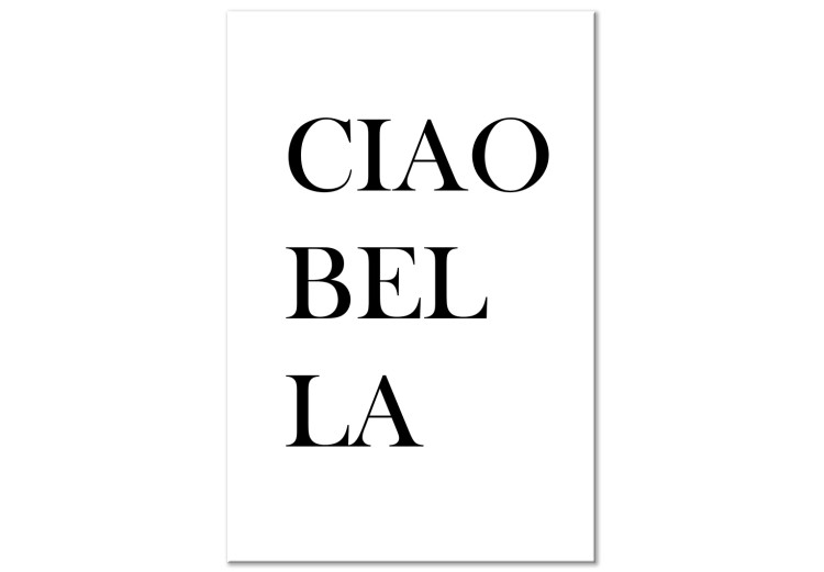 Quadro Scritta italiana Ciao bella - composizione tipografica in bianco-nero 135867