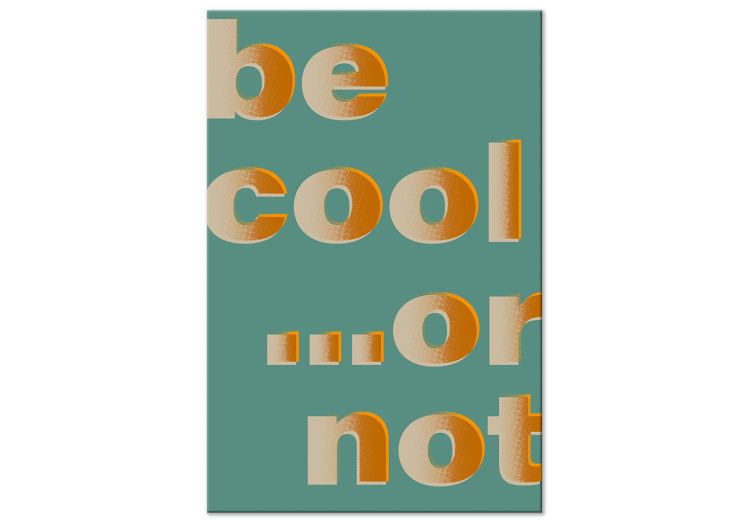Obraz Be Cool... or Not (1-częściowy) pionowy 131968
