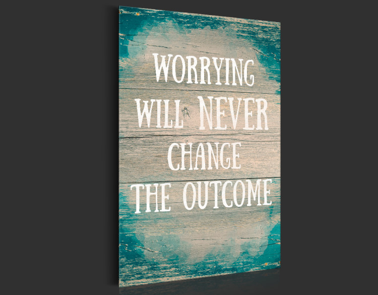 Obraz na szkle   Worrying will never change the outcome [Glass] 92049 additionalImage 7